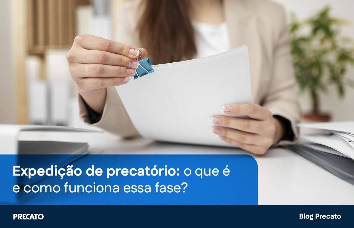 Expedição de precatório: o que é como funciona essa fase?