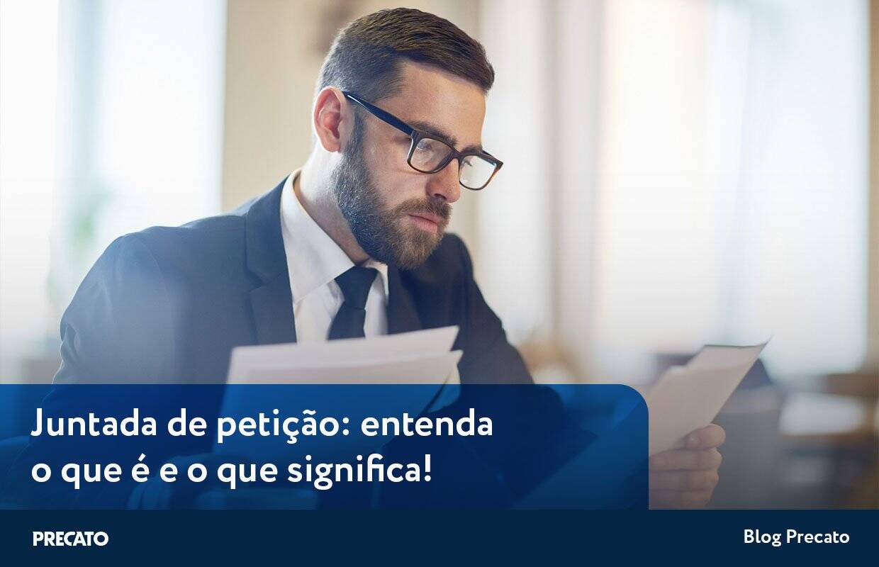 Juntada de petição: entenda o que é e o que significa?