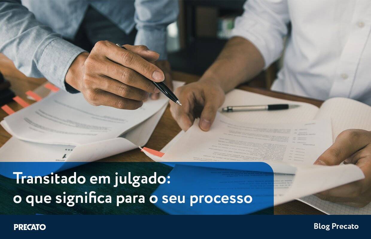 Transitado em julgado: o que significa para o seu processo