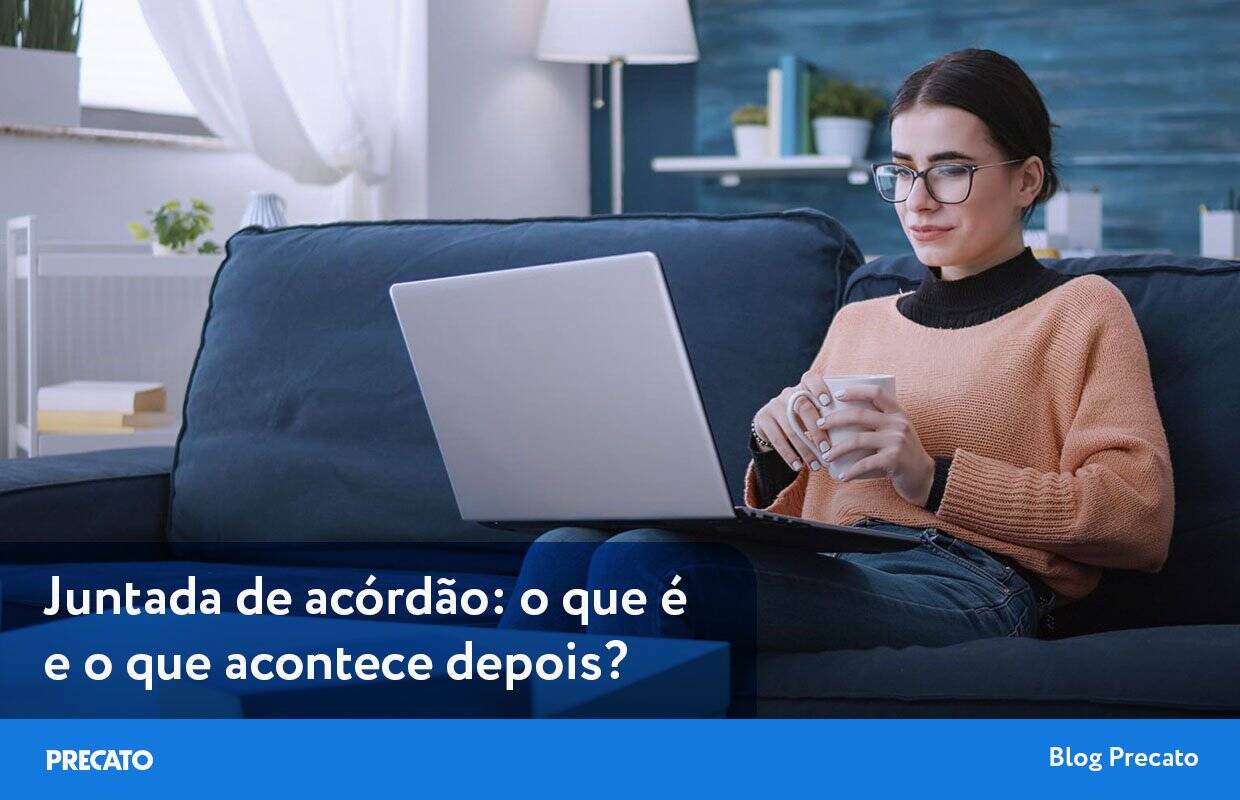 Juntada de acórdão: o que é e o que acontece depois?