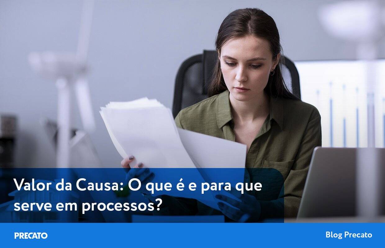 Valor da causa: o que é e para que serve em processos